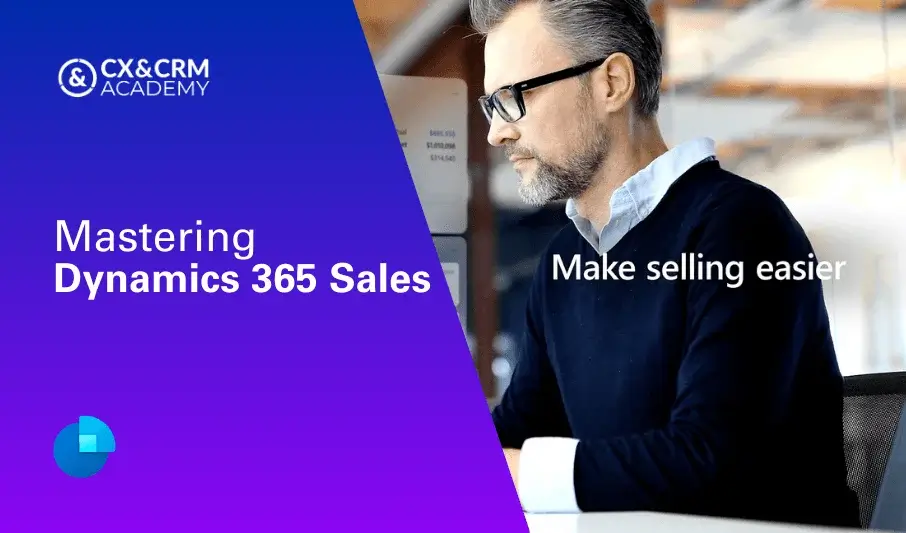 Mastering Dynamics 365 Sales Module
